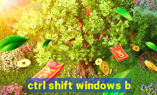 ctrl shift windows b